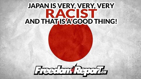 JAPAN IS A VERY RACIST COUNTRY - THEY ARE PROUD OF IT - AND THAT IS A GOOD THING!