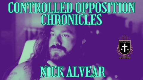Controlled Opposition Chronicles: Nick Alvear (Teaser)