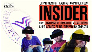 HHS Whistleblower Says Government Complicit in Trafficking; Child Admits Being ‘Pimped’ by Sponsor