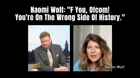Naomi Wolf: "F You, Ofcom! You're On The Wrong Side Of History."
