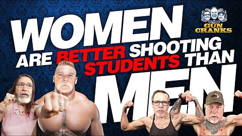 Why Women Are Better Shooting Students Than Men | Gun Cranks Podcast #201