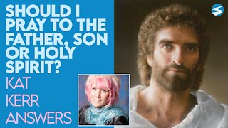 Kat Kerr: Should I Pray to The Father, Son, or Holy Spirit? | June 30 2021