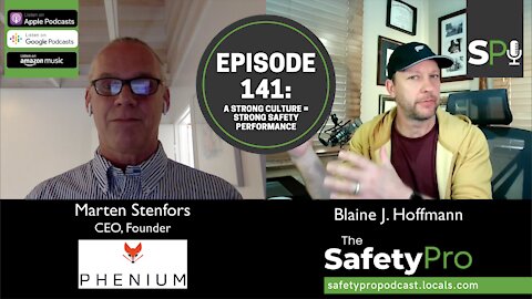 Episode 141: A Strong Workplace Culture = Strong Safety Performance w/Marten Stenfors