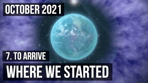 Part 7 - "To Arrive Where We Started"