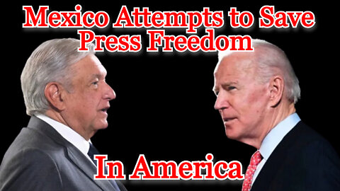 Mexico Attempts to Save Press Freedom in America: COI #304