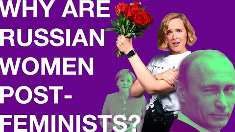 Why Russia is a post-feminist country