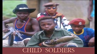 Child Soldiers - Crimes Against Our Children