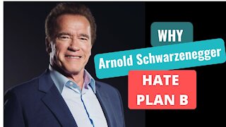 Why Arnold Schwarzenegger Hate PLAN B