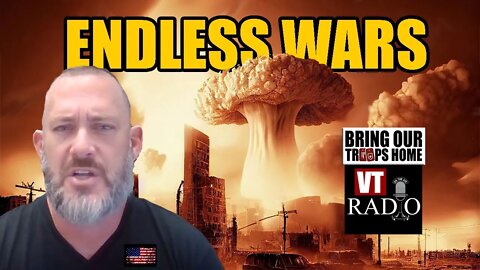 VT RADIO: Endless Wars, Exposing Global Profiteering, Ukraine and Russia with SGT Dan McKnight
