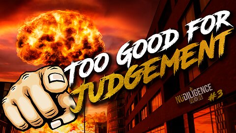 Too Good For Judgment! | NuDILIGENCE VLOG 3