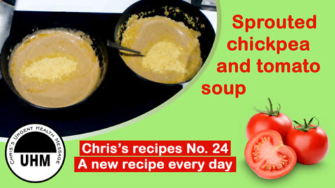 Recipe no. 24. Sprouted Chick Pea &Tomato Soup