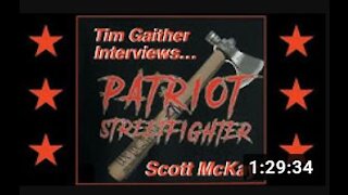 Tim Gaither video podcast w Scott McKay "The Patriot Streetfighter'"