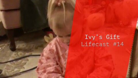 Ivy’s Gift | Lifecast #14
