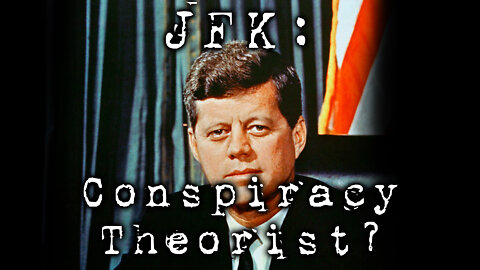 JFK: Conspiracy Theorist?