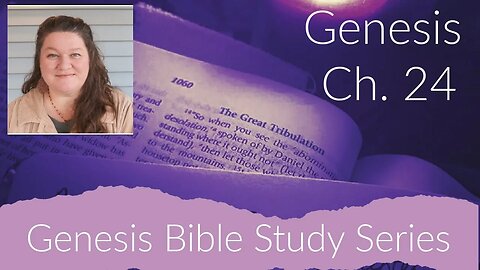 Genesis Ch. 24 Bible Study: A Bride for Isaac, A Groom for Rebekah