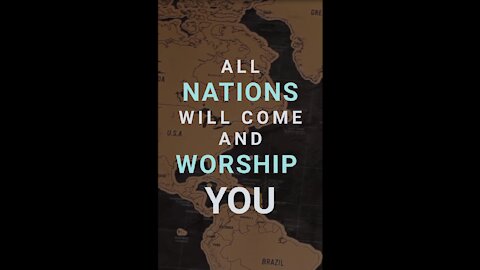 All Nations Will Come and Worship You