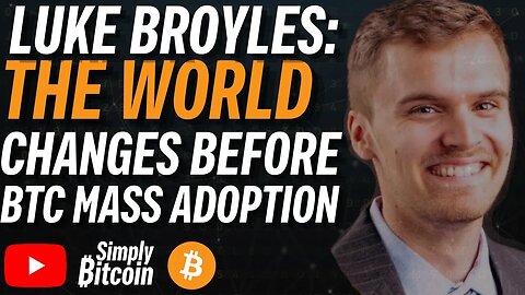 LUKE BROYLES: The World Changes At 10% Bitcoin Adoption 👀