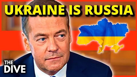 Medvedev: Ukraine Is Russia, Actually