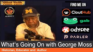 What's Going On With George Moss 1-18-2021 Martin Luther King Jr. Day