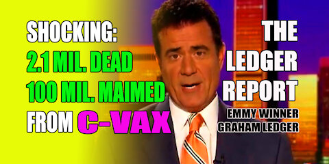 Shocking Truth: 2.1 Million Dead, 100 Million Maimed From C-Vax