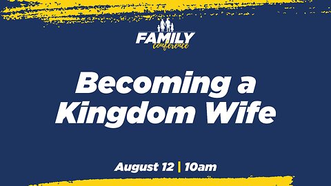 08-12-23 - Becoming a Kingdom Wife - Dr. Dave & Anna Teis