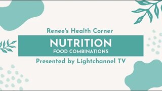 Renee's Health Corner: Nutrition (Food Combinations)