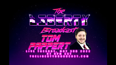 The Liberty Broadcast: Tom Pappert. Episode #38