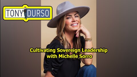 Cultivating Sovereign Leadership with Michelle Sorro & Tony DUrso