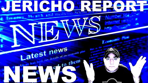The Jericho Report Weekly News Briefing # 291 08/28/2022