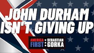 John Durham isn't giving up. John Solomon with Sebastian Gorka on AMERICA First