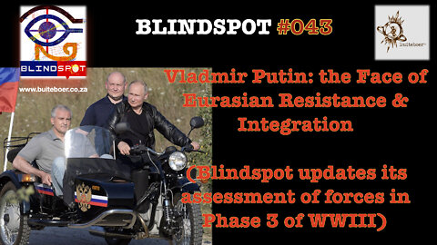 Blindspot #043 - Vladmir Putin: the Face of Eurasian Resistance & Integration