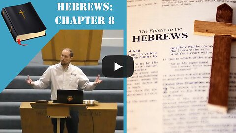 Hebrews Ch. 8- The New Covenant