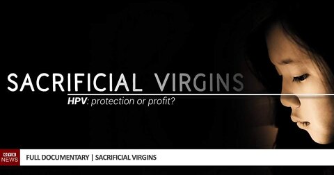 Sacrificial Virgins - The Dangers of the HPV Vaccination (2017 Full Documentary)