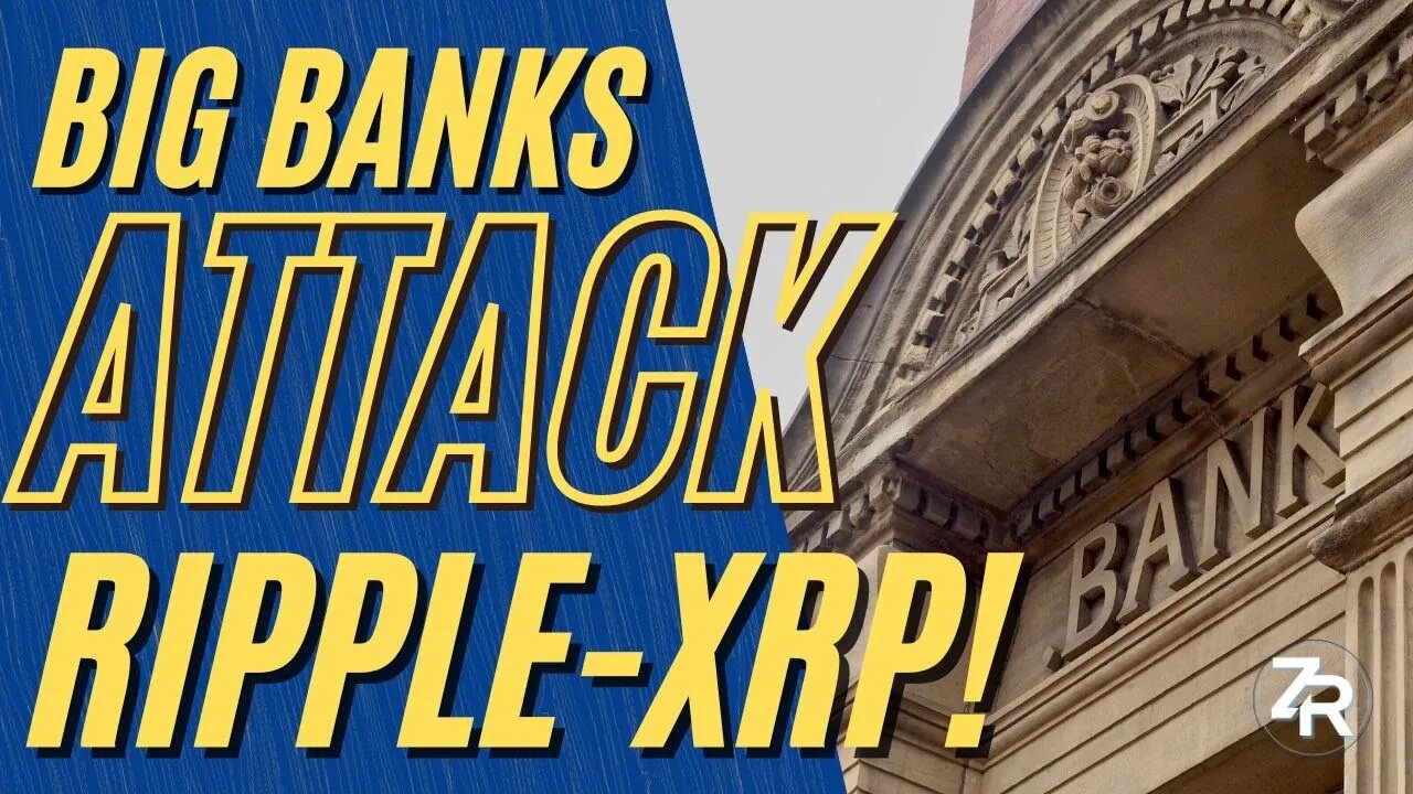 Big Banks Attack Ripple Xrp 3354