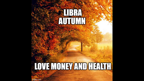 Libra Autumn Love Money And Health - TheJourneyHome