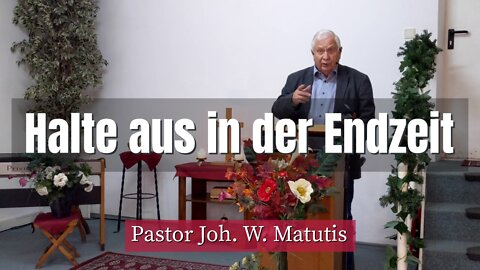 Joh. W. Matutis - Halte aus in der Endzeit - 23. Januar 2022