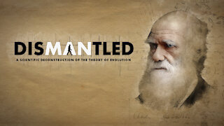 DISMANTLED: A SCIENTIFIC DECONSTRUCTION OF THE THEORY OF EVOLUTION