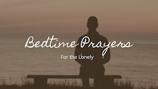 Bedtime Prayers - Prayers for the Lonely