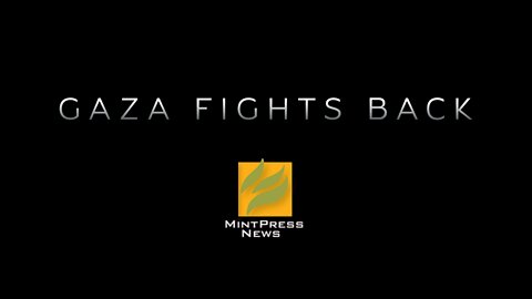 Gaza Fights Back | MintPress Original Documentary