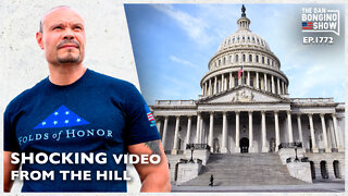 Shocking Video From The Hill (Ep. 1772) - The Dan Bongino Show