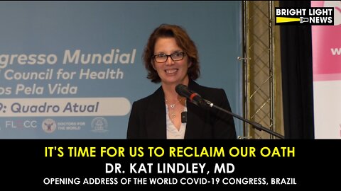 It's Time to Reclaim Our Oath -Dr Kat Lindley, MD (World Covid-19 Congress, Brazil)