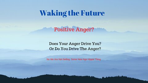 Great Viewer Feedback On Positive Anger. Don't Let Them Beat You! 04-26-2022