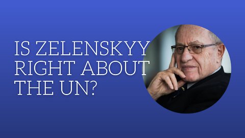 Is Zelenskyy Right About the United Nations?