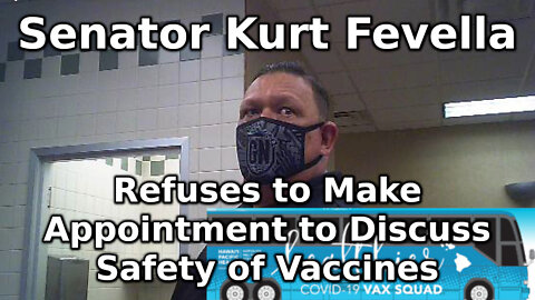 Senator Kurt Fevella Refuses to Make Appointment to Discuss Safety of Vaccines