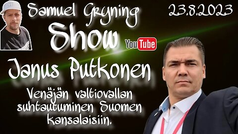 Samuel Gryning Show - JANUS PUTKONEN - Venäjän valtiovallan suhtautuminen Suomen kansalaisiin.
