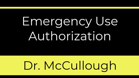 Emergency Use Authorization - Joe Rogan and Dr McCullough