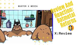 Review and Reaction: Batmetal Returns