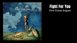 Fight For You - Five Times August