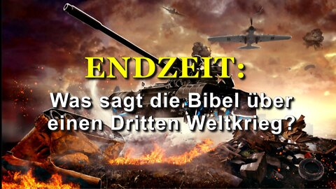273 - Was sagt die Bibel über einen Dritten Weltkrieg?