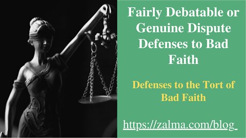 Fairly Debatable or Genuine Dispute Defenses to Bad Faith